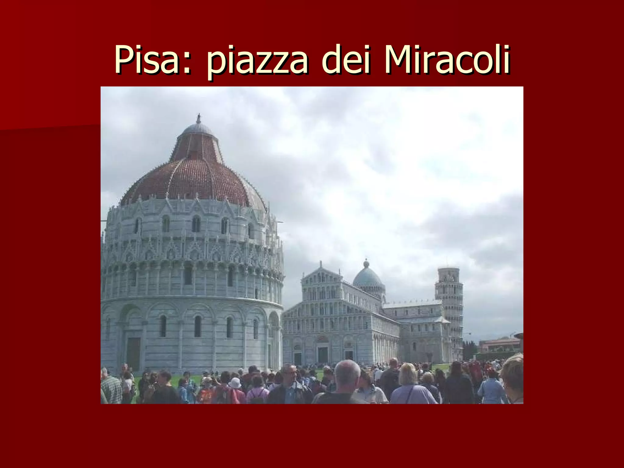 Pisa: piazza dei Miracoli