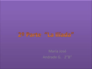 María José
Andrade G. 2”B”
 