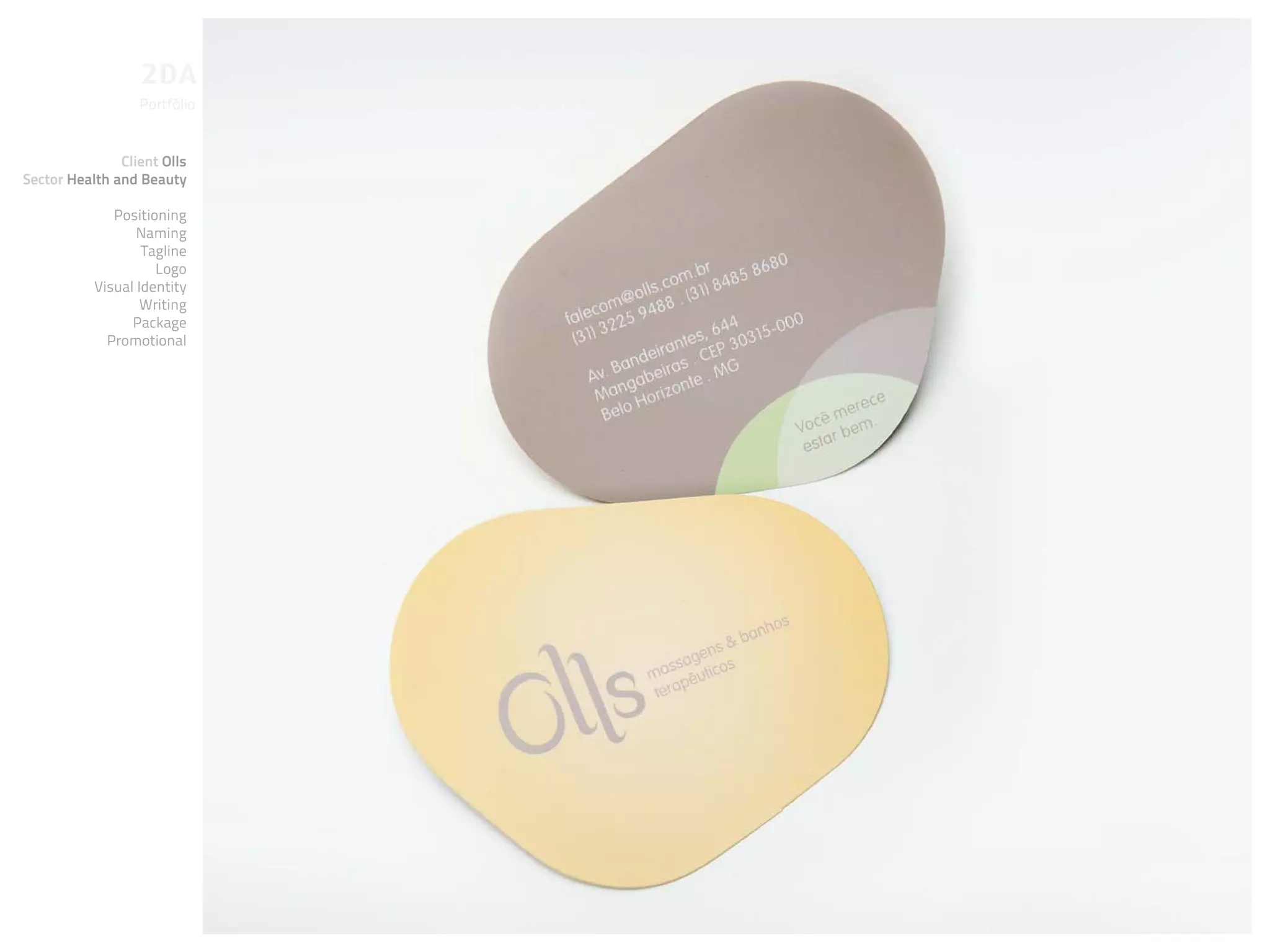 Portfólio


               Client Olls
Sector Health and Beauty

              Positioning
                  Naming
                   Tagline
                     Logo
           Visual Identity
                   Writing
                 Package
             Promotional
 