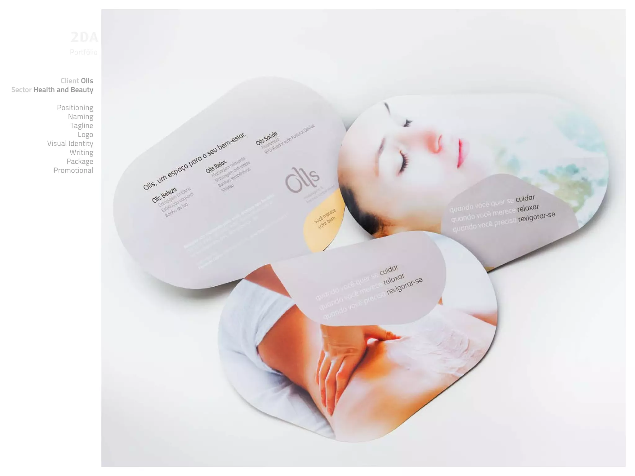 Portfólio


               Client Olls
Sector Health and Beauty

              Positioning
                  Naming
                   Tagline
                     Logo
           Visual Identity
                   Writing
                 Package
             Promotional
 