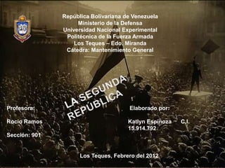 República Bolivariana de Venezuela
                    Ministerio de la Defensa
               Universidad Nacional Experimental
                Politécnica de la Fuerza Armada
                   Los Teques – Edo. Miranda
                Cátedra: Mantenimiento General




Profesora:                            Elaborado por:

Rocio Ramos                           Katlyn Espinoza   C.I.
                                      15.914.792
Sección: 901


                     Los Teques, Febrero del 2012
 