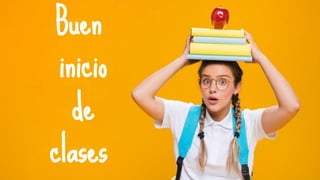 Buen
inicio
de
clases
 