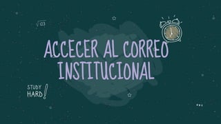 ACCECER AL CORREO
INSTITUCIONAL
 