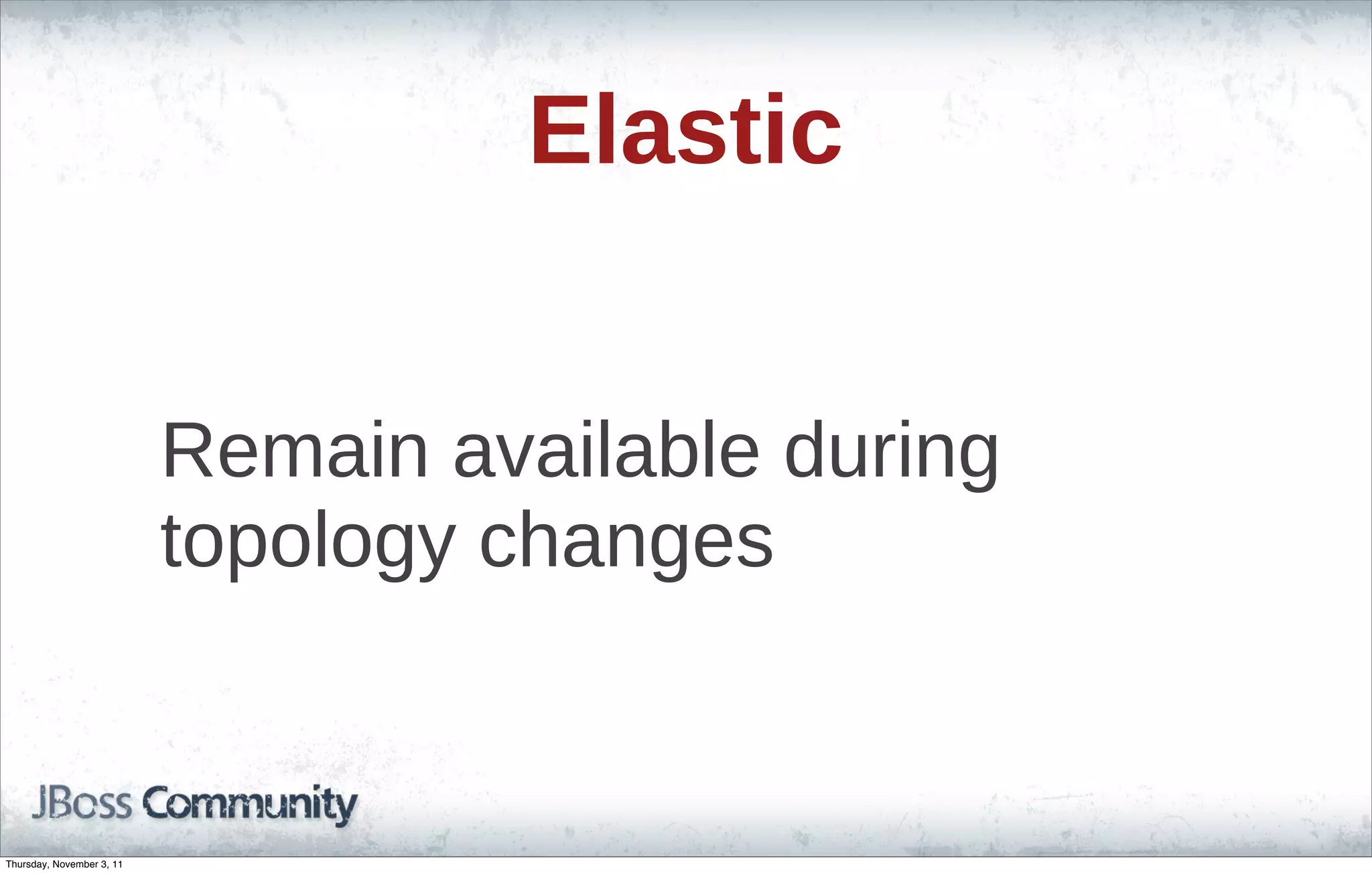 Elastic Remain available during topology changes Thursday, November 3, 11 