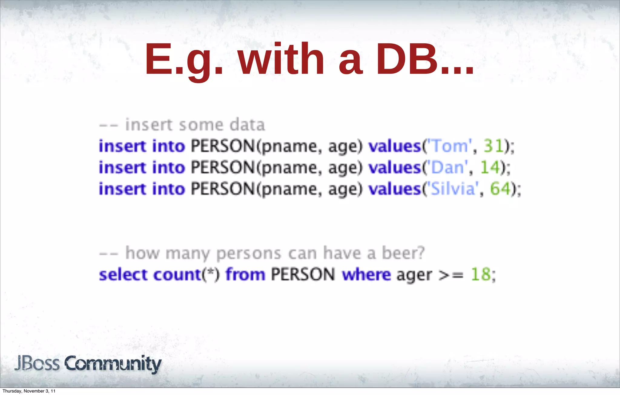 E.g. with a DB... Thursday, November 3, 11 