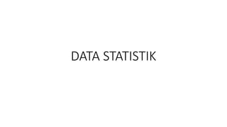 DATA STATISTIK
 