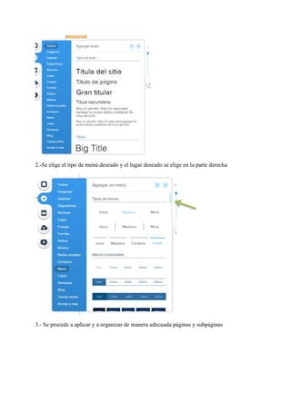 2.-Se elige el tipo de menú deseado y el lugar deseado se elige en la parte derecha
3.- Se procede a aplicar y a organizar de manera adecuada páginas y subpáginas
 