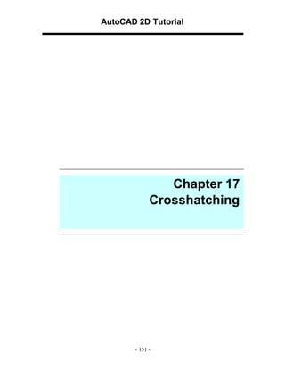 AutoCAD 2D Tutorial

Chapter 17
Crosshatching

- 151 -

 