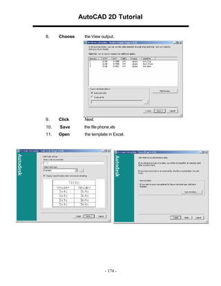 AutoCAD 2D Tutorial
8.

Choose

the View output.

9.

Click

Next.

10.

Save

the file phone.xls

11.

Open

the template in Excel.

- 174 -

 