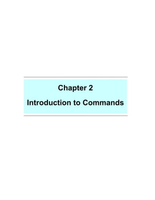Chapter 2
Introduction to Commands

 