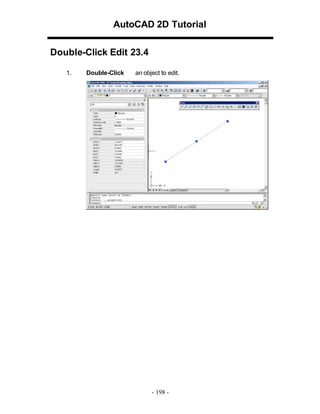 AutoCAD 2D Tutorial
Double-Click Edit 23.4
1. Double-Click an object to edit.
- 198 -
 