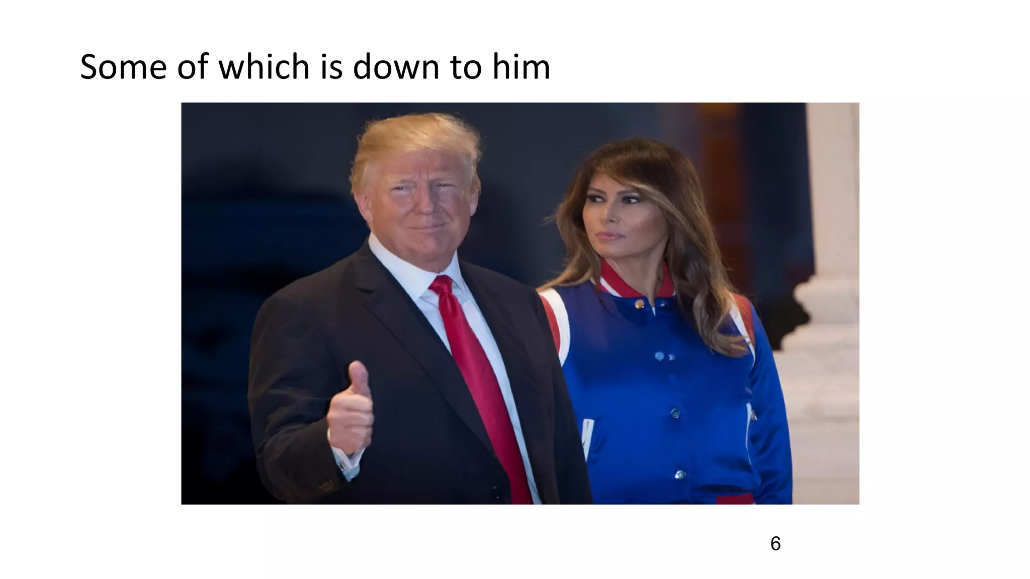 Some of which is down to him
6
 