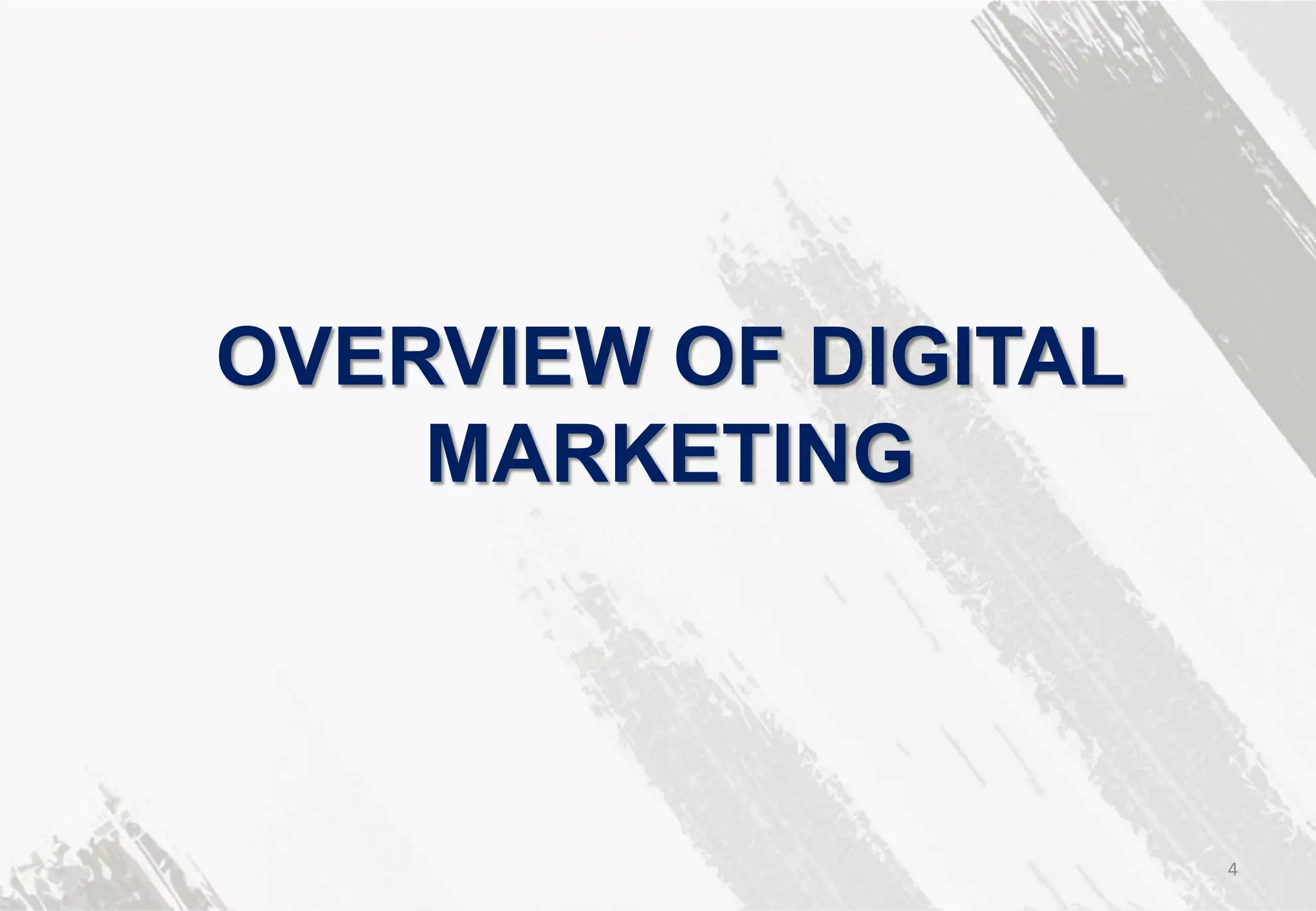 OVERVIEW OF DIGITAL
MARKETING
4
 
