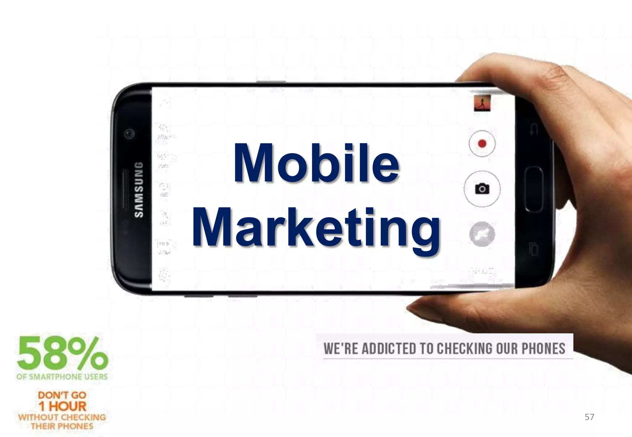Mobile
Marketing
57
 