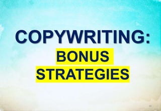 COPYWRITING:
BONUS
STRATEGIES
30
 