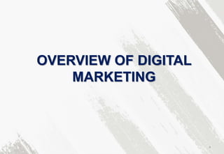 OVERVIEW OF DIGITAL
MARKETING
4
 