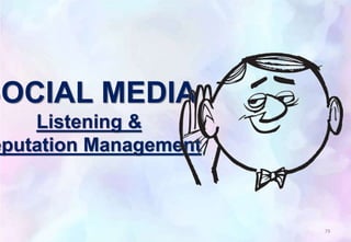 SOCIAL MEDIA
Listening &
eputation Management
79
 
