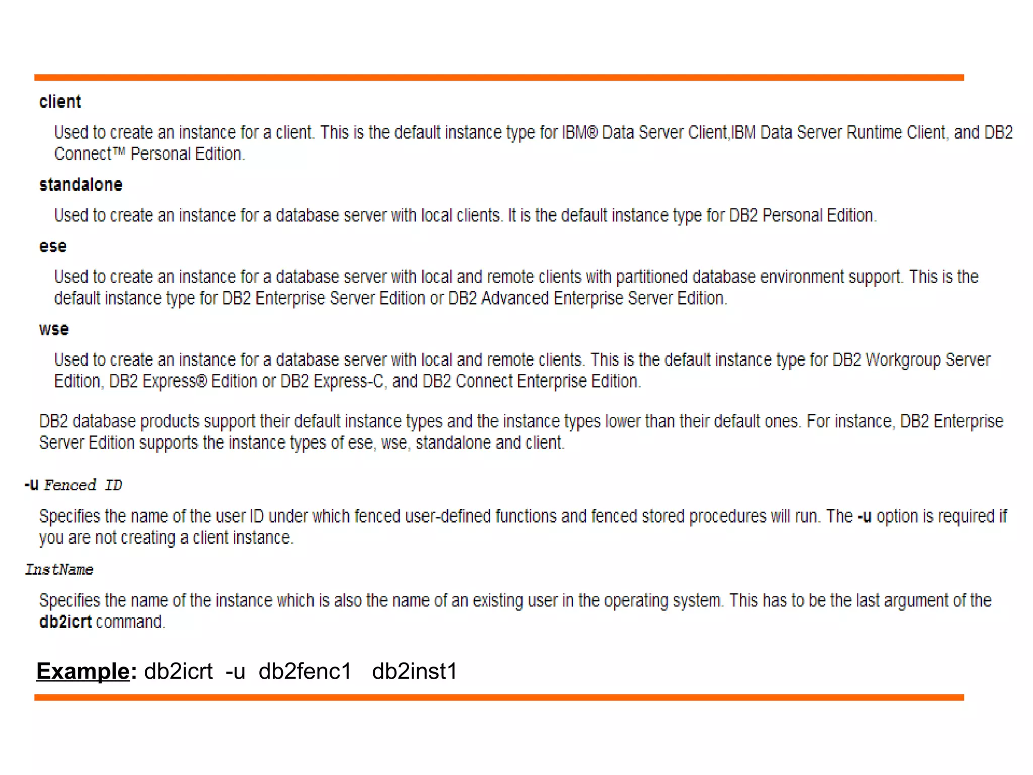 Example: db2icrt -u db2fenc1 db2inst1
 