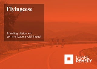 Flyingeese
Branding, design and
communications with impact
 