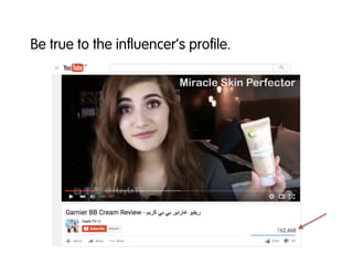Be true to the influencer’s profile.
 