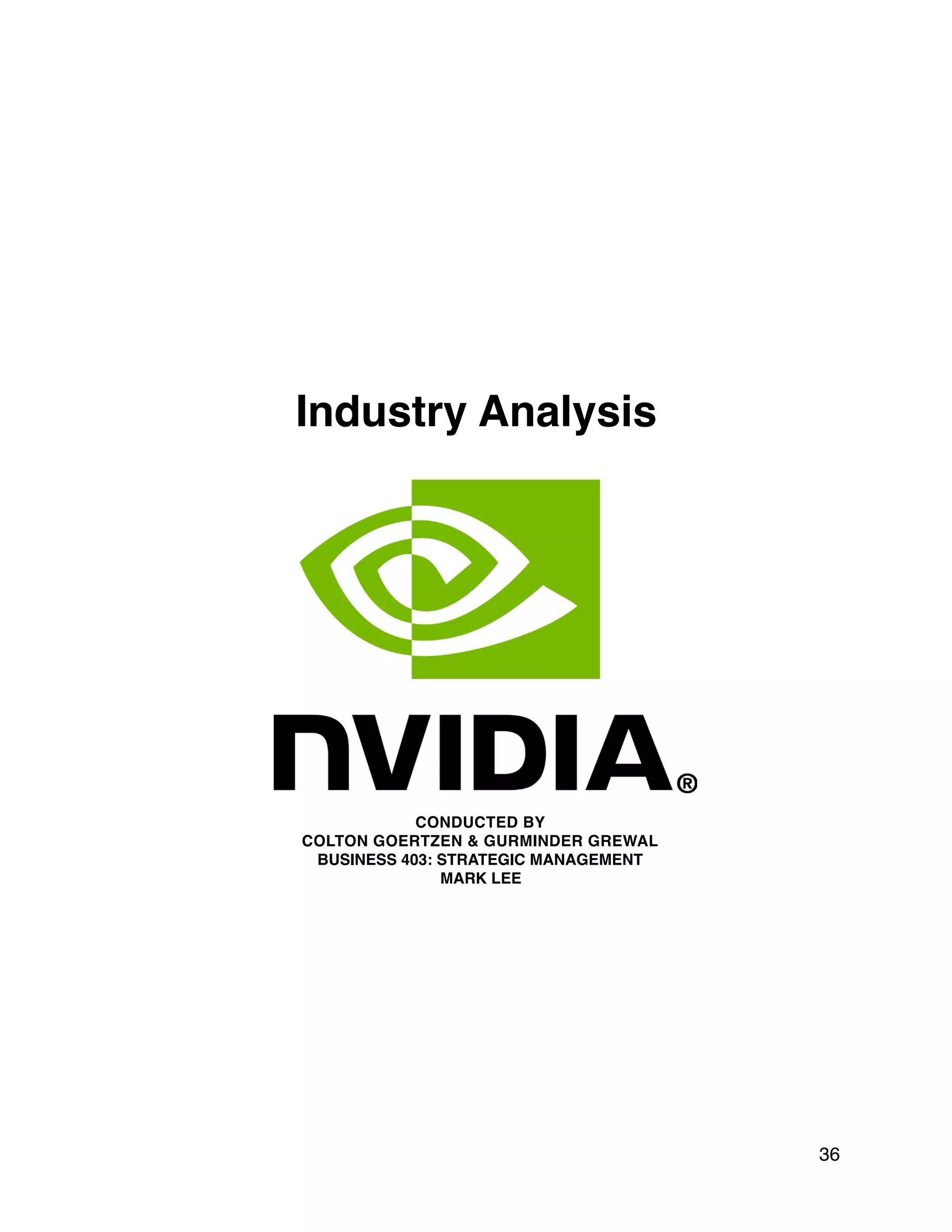 Industry Analysis
CONDUCTED BY
COLTON GOERTZEN & GURMINDER GREWAL
BUSINESS 403: STRATEGIC MANAGEMENT
MARK LEE
36
 