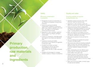 4
Primary
production,
raw materials
and
ingredients
Quality and value
Ensuring suitability for purpose
at proportionate cost
• Ingredients, products and packs which meet
consumers’ desire for enhanced value
• Agreement on what constitutes ‘quality’ and
‘defects’ for particular raw materials and ingredients
• Systems for assuring, methods (independently
validated) for assessing, and guidance for procuring
raw materials and ingredients of the appropriate
quality - including predictive tests of quality
• Better use of genomics and related sciences to
improve raw materials with and without the use of
GM (genetic modification) technology
• Better tests for prediction of end-use traits for
breeders
• New raw materials and ingredients for product
innovation and differentiation
• New sources and systems for assuring an adequate
supply of protein (e.g. meat-based ingredients or
alternative protein sources) at proportionate cost,
in the face of globally changing consumption
patterns
• Better understanding and more effective ‘good
practice’ tools for continued improvement of
animal welfare in the supply chain
• Reliable methods for the verification of natural,
nature-identical and artificial flavours and the
processes by which they have been produced -
especially where claims based on this are an integral
part of the product
• Better ways of ensuring reliable, consistent supply
of locally sourced materials
Safety
Minimising contamination
in production
• Management of routes of contamination of
raw materials and ingredients during primary
production
• Systems for assuring and methods
(independently validated) for assessing the
safety of raw materials, ingredients and animal
feed - with regards to microbiological,
chemical and physical hazards
• Agreement on what constitutes a significant
level for hazards (e.g. allergens, pathogens,
contaminants)
• Guidance on sampling for ‘meaningful testing’
with regards to raw material and ingredient
safety
• Guidance on sourcing and reliable
procurement of raw materials and ingredients
to help assure safety
• Increased use of robotic and other
technologies for ‘precision agriculture’,
improved efficiency and reduced
contamination risks (the so called ‘informated
farm’)
• Strategies and technologies for managing
antibiotic resistance in livestock microbial flora
InnovationFdSupply_2015jls6100_Layout 1 17/12/2014 11:13 Page 4
 