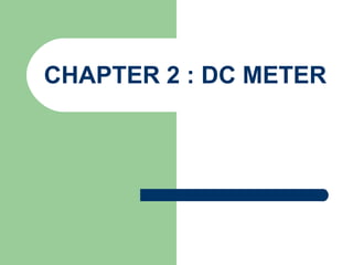 CHAPTER 2 : DC METER
 