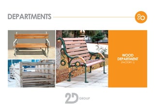 DEPARTMENTS
WOOD
DEPARTMENT
(FACTORY 1)
 