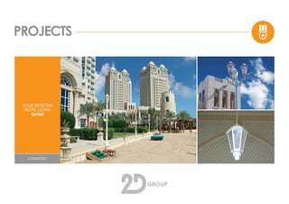 PROJECTS
FOUR SEASONS
HOTEL DOHA
QATAR
COMPLETED
 