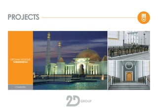 PROJECTS
KIPCHAK MOSQUE
TURKMENISTAN
COMPLETED
 