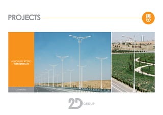 PROJECTS
ASHGABAT ROAD
TURKMENISTAN
COMPLETED
 