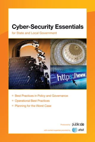 	Best Practices in Policy and Governance
	Operational Best Practices
	Planning for the Worst Case
Produced by
Cyber-Security Essentials
for State and Local Government
with content expertise provided by
 