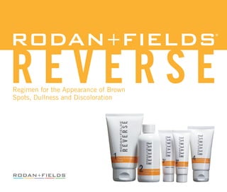 R E V E R S ERegimen for the Appearance of Brown
Spots, Dullness and Discoloration
 