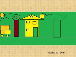 Valentino M. – 2º “D”
 