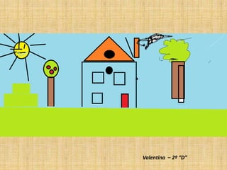 Valentina – 2º “D”
 