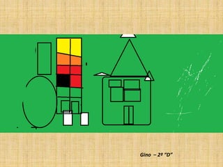 Gino – 2º “D”
 
