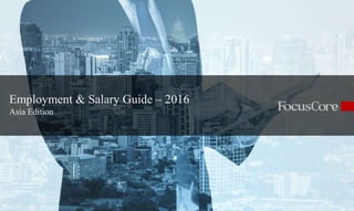 Employment & Salary Guide – 2016
Asia Edition
 