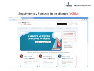 Seguimiento y fidelización de clientes  (eCRM) 