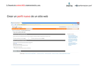 3. Paquete de  análisis WEB,  implementación y uso. Crear un  perfil nuevo  de un sitio web 