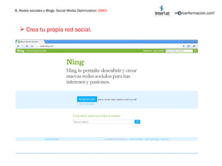Crea tu propia red social. 8. Redes sociales y Blogs. Social Media Optimization  (SMO) 
