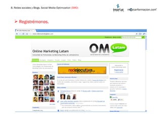 Registrémonos. 8. Redes sociales y Blogs. Social Media Optimization  (SMO) 