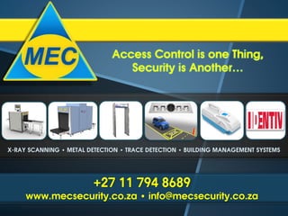 © All Rights Reserved ~ Confidential Information
Pag. 1www.gilardoni.it
Access Control is one Thing,
Security is Another…
+27 11 794 8689
www.mecsecurity.co.za • info@mecsecurity.co.za
 