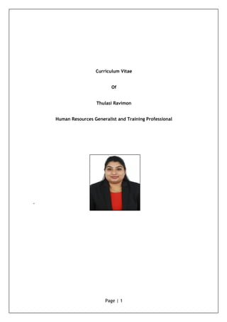 Curriculum Vitae
Of
Thulasi Ravimon
Human Resources Generalist and Training Professional
##
Page | 1
 