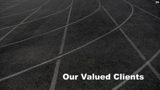 .
1
Our Valued Clients
24
 
