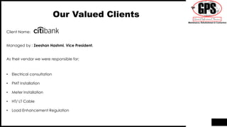 Our Valued Clients
Client Name:
Managed by : Zeeshan Hashmi, Vice President.
As their vendor we were responsible for;
• Electrical consultation
• PMT Installation
• Meter Installation
• HT/ LT Cable
• Load Enhancement Regulation
 