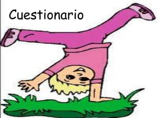 Cuestionario
 