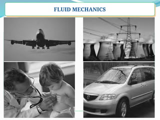 7
FLUID MECHANICS
 