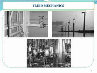 8
FLUID MECHANICS
 