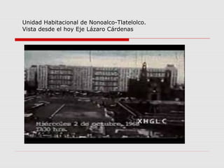 Unidad Habitacional de Nonoalco-Tlatelolco.
Vista desde el hoy Eje Lázaro Cárdenas
 