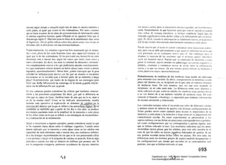 ,.

durante algún tiempo y otorg¡¡rlc algún tipo de plan en nuestra memoria ¡¡
corto plazo, al igual que ocurre en los ordenadores, Por tanto, creemos
que un buen resumen de las ideas del procesamienlo de infonnaci6n sobre
el sistema cognitivo humano queda reflejado en la siguiente frase que el
dramaturgo inglés C. Marlowe pone en bocn de la atormentada Ana, reina
de Illglat~rra: ,<En mi pobre cabeza clIben muy pocas cosas, m"s lo que ell
ella entra sólo se desvanece con una extrema lentitud»,
Tradicionalmente, los estudios cognitivos han mantenido que la memo­
ria a corto plazo de los seres humanos tiene una capacidad limitada, al
igual que la de los ordenadores, Se ha precisado esa limitación en siete
elementos más o menos dos. según los casos; por tanto, entre cinco y
nueve elementos. Es decir. ésa sería la cantidad de elementos informati­
vos completamente nuevos a los que podríamos atender simllltúneamen­
te y que podríamos retener durante un breve plazo (unos veinte o treinta
segundos, aproximadamente). Ahora bien, ¿cómo conseguir que la gnm
cantidad de informaciones nuevas con las que un alumno se encuentra
diariamente en la escuda pase aformarparte-aesumemoria ti largo
Evidentemente. por medio de la mejora de sus estrategias para
Que dIcha infommción se mantenga en la mente ~plleda relacio­
narse con la infomlacl6n Que ya posee
En este contexto pueden entenderse las críticas que hadamos anterior­
mente a las posiciones piagetianas, Es decir, ¿en qué se diferencia un
niño que es capaz de hacer clasificaciones de uno que no lo es, sean o
no de la misma edad? Corno se ha indicado anterionnente, resulta
bastante más operativa la explicación en términos de cambios en la .
memoria del alumno que la. que se refiere alasest[ucturas ló~¡¡,s,En-¡;-
'actual1cfad"se n;añtiene que; a partir de los c!osó tre;'~¡¡;;, se produce
una mejora paulatina tanto en la amplitud de la memoria a corto plazo
de los niños como en lo que se refiere a sus estrategias de mantenimien­
to y elaboración de la información,
Quizlí si recurrimos a aigunos ejemplos, pueda entenderse mejor lo que
se ha expuesto hasta ahora sobre el enfoque cognitivo. Cuando antes
lIemos indicado que la memoria a corto plazo tiene en los adultos una
capacidad de siete elementos más o menos dos, nos estábamos refirien­
do a los trabajos experimentales en los que se le van presentando cifras
a lna pcrsona y Juego se le pregunta de cuántas se acuerda, Esto es algo
parecido a cuando nos dan un número de teléfono por primera vez, Si
nos lo preguntan enseguida, podremos acordamos de algunos números
t;4 

(.:11 t01'l10 a siete), pero si transcurren trell1ta ~egllndos, 110 rccordalc01os
nada, Normalmente, Jo que hacemos para que esto no suceda p~"
esas cifws dc"malleHLme¡;~tlíca, o inclw,o establecer tjpude
relación significativa entre dichas cifras y la información que ya posee­
~!~2:~' -E,s""tiecTr, cuando la información e:-; totalmente nueva, pw;a .
por lo que hemos denominado antcriomenle memoria a corlo
Puede ocurrir que al lector le cue,te conSIderar otras situaciones parecI­
das, pero eso se debe precisamente ¡¡ que 411ió la información en I~I que
está pcnsando no es realmente nueVll para éL Sin para el
alumno la mayoría de las nociones que el profesor quiere introducir
sue le ser bastante nueva, Puesto' que su capacidad de men-,oria a corto
plaz.o es lllnitada, resulta sensato no sobrecargnr su síslcma cngni¡ivo v,
ademiLs, enseñarle a establecer nexos de unión cnfre la inforrllaci6n
llueva y la que ya conoce, De esa manera uti lizar su nwmoria a
cono plazo con mayor aprovechamiento"
P-robablernente,.la metáfora. de las muñecas. LUsas puede ser adecuada
para entender esta cuestión, Es decir, compararemos la memoria a corto
plazo del alumno con un recipiente en el que cabe un número limitado
de muñecas rusas. De esta manera, ulla vez que está ocupado el
recipiente, ya no cabe nada más_ La diferencia entre linos alulllnos y
otros radicaría en que, como es sabido. las muñecas rusas pueden llevar
a su vez dentro de sí un número variable de muñecas rusas, En esto
consiste el llamado «chunking», o capacidad para elaborar información
de manera incluyente y relacionada,
Los conocidos trabajos sobre el recuerdo que niño~ de diferente~ edades
y adultos tienen de tableros de ajedrez con distintas configunlciones de
fichas pueden servir como ejemplo para ilustrar la importancia de la
memoria a corto plazo y la memoria a largo plazo en la adquisición del
conocimiento escolar, En estos experimentos se presentahan <l los
sujetos tableros con las fichas en posiciones correspondientes a
así como configuraciones quc no correspondían a partida alguna. sino
que se habían colocado al azar. Los resultados indicaban que los niños
recordaban menos piezas que los adultos, pero esto sólo sucedía en el
caso de que los niños no fueran jugadores habituales de ajedrez" Si así
era, podían recordar tantas fichas como los adultos, Por otro lado, las
diferencias entre los distintos grupos de sujetos también desaparecían si
las configuraciones que tenían que recordar no se correspondían con
partidas, sino que se habían realizado al a7.ar,
095
55Digitalizado por: I.S.C. Hèctor Alberto Turrubiartes Cerino
hturrubiartes@beceneslp.edu.mx
 